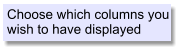 Choose which columns you wish to have displayed