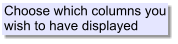 Choose which columns you wish to have displayed