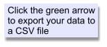 Click the green arrow to export your data to a CSV file