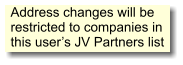 Address changes will be restricted to companies in this users JV Partners list